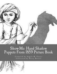 bokomslag Show-Me: Hand Shadow Puppets From 1859 (Picture Book)