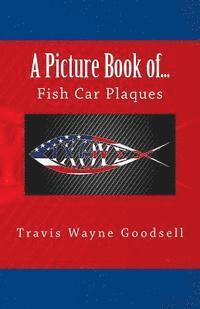 Travis Wayne Goodsell - A Picture Book of...: Fish Car Plaques, Häftad. Tillgänglighet: Lägg i varukorg
