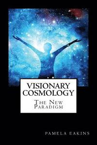 bokomslag Visionary Cosmology: The New Paradigm