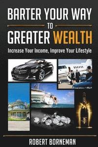 bokomslag Barter Your Way to Greater Wealth