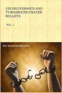 bokomslag 120 Deliverance and Turnaround prayer Bullets