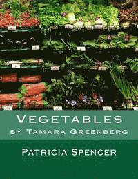 Vegetables: by Tamara Greenberg 1