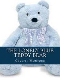 bokomslag The Lonely Blue Teddy Bear: By: Crystle Jo Montour