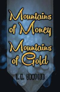 bokomslag Mountains Of Money, Mountains Of Gold