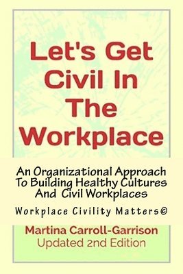 Let's Get Civil In The Workplace: Workplace Civility Matters(c) 1