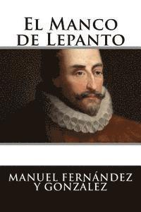 bokomslag El Manco de Lepanto: Episodio de la vida del príncipe de los ingenios, Miguel de Cervantes-Saavedra