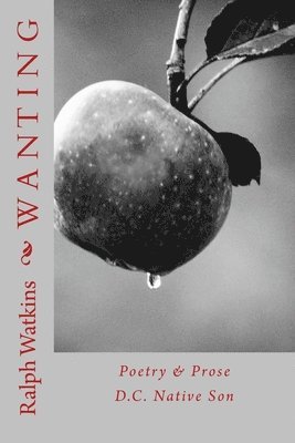 Wanting: Poetry & Prose 1