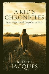 bokomslag A Kid's Chronicles: From High School Drop Out to Ph.D.