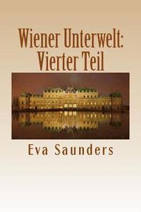 bokomslag Wiener Unterwelt: Vierter Teil: Kriminalfaelle aus den Jahren 1899 bis 1988