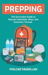 bokomslag Prepping: The Survivalist Guide to Natural Calamities, Wars and Economic Turmoil