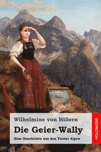 bokomslag Die Geier-Wally: Eine Geschichte aus den Tiroler Alpen