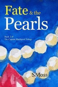 Fate & the Pearls: Book 2 of the Captain Blackpool Trilogy 1