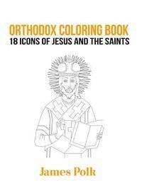 Orthodox Coloring Book: 18 Icons of Jesus and The Saints 1