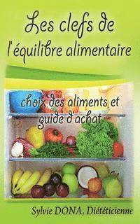 bokomslag les clefs de l'equilibre alimentaire: choix des aliments et guide d'achat