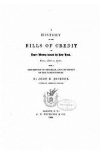 bokomslag A history of the bills of credit or paper money issued by New York, from 1709 to 1789