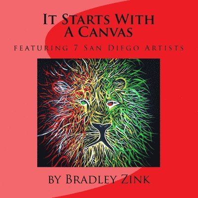 Bradley Zink - It Starts With A Canvas: featuring 7 San Diego Artists, Häftad