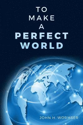 To Make A Perfect World 1