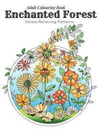 bokomslag Adult Coloring Book: Stress Relieving Patterns - Enchanted Forest Coloring Book for Adults Relaxation(adult colouring books, adult colourin