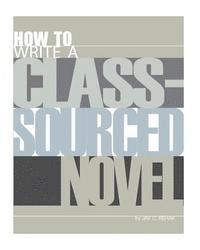 bokomslag How to Write a Class-Sourced Novel