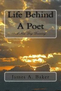 bokomslag Life Behind A Poet: A New Day Dawning