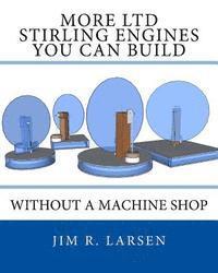 bokomslag More Ltd Stirling Engines You Can Build Without a Machine Shop