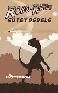 bokomslag Robo-Raptors and the Gutsy Rebels