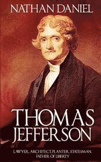 bokomslag Thomas Jefferson: Lawyer, Architect, Planter, Statesman, Father of Liberty