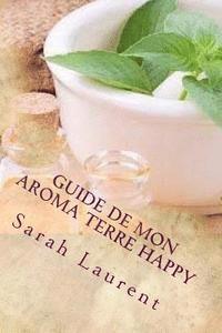 bokomslag Guide de mon Aroma Terre Happy: 'L'essentiel de la nature pour votre santé'