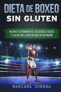 bokomslag DIETA De BOXEO SIN GLUTEN: Mejora tu Rendimiento, Velocidad, Fuerza y Salud con la Mejor Guia de Nutricion