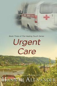 Urgent Care: Book Three of The Healing Touch 1