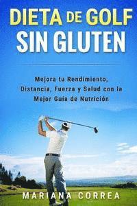 bokomslag DIETA De GOLF SIN GLUTEN: Mejora tu Rendimiento, Distancia, Fuerza y Salud con la Mejor Guia de Nutricion