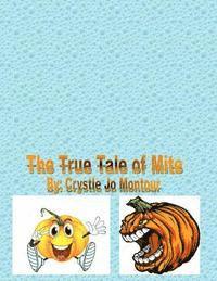 bokomslag The true tale of Mite: By: Crystle Jo Montour