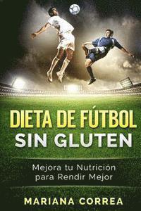 bokomslag DIETA De FUTBOL SIN GLUTEN: Mejora tu Nutricion para Rendir Mejor