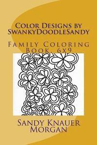 bokomslag Color Designs by SwankyDoodleSandy: Family Coloring Book, 6x9