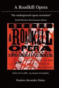 bokomslag A Roadkill Opera: the underground opera sensation: World Premiere Performances Black & White Edition