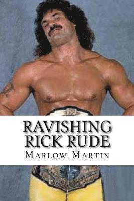 Marlow J. Martin - Ravishing Rick Rude, Häftad