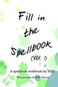 Fill in the Spellbook: A spellbook workbook by YOU 1