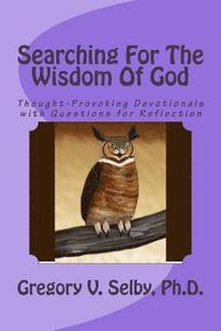 bokomslag Searching for the Wisdom of God: Thought-Provoking Devotionals with Questions for Reflection