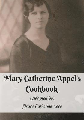 Grace Catherine Cave, Mary Catherine Cave - Mary Catherine Appel's Cookbook: In Black and White, Häftad