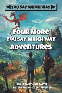 bokomslag Four More You Say Which Way Adventures