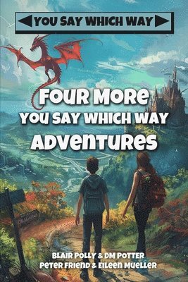 Blair Polly, Peter Friend, Eileen Mueller - Four More You Say Which Way Adventures, Häftad