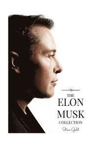 bokomslag The Elon Musk Collection: The Biography Of A Modern Day Renaissance Man & The Business & Life Lessons Of A Modern Day Renaissance Man