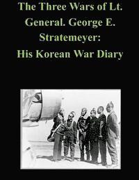 bokomslag The Three Wars of Lt. General. George E. Stratemeyer: His Korean War Diary