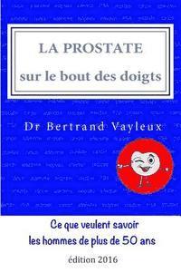 bokomslag La prostate sur le bout des doigts: un guide illustré, en 10 thèmes