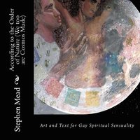 bokomslag According to the Order of Nature (We too are Cosmos Made): Art and Text for Gay Spiritual Sensuality