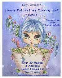 bokomslag Lacy Sunshine's Flower Pot Pretties Coloring Book Volume 6: Magical Bloomin' Flower Fairies