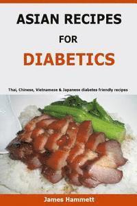 James Hammett - Asian Recipes For Diabetics: Thai, Chinese, Vietnamese & Japanese diabetes friendly recipes, Häftad