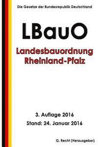 bokomslag Landesbauordnung Rheinland-Pfalz (LBauO), 3. Auflage 2016