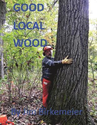 Good Local Wood: Keep All The Values Of Our Trees In The Local Community 1