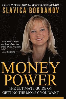 Money Power: The ultimate guide on getting the money you want 1